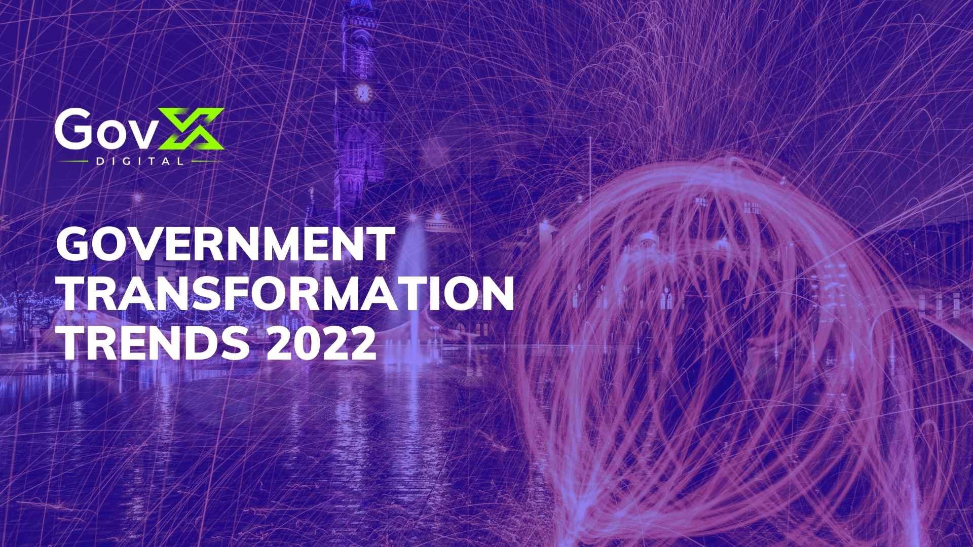 Government Transformation Trends 2022